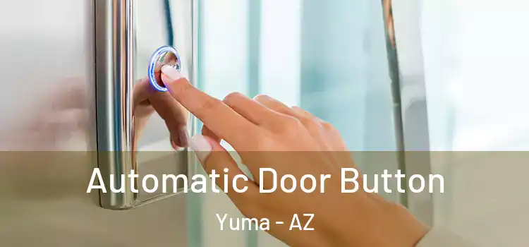  Automatic Door Button Yuma - AZ